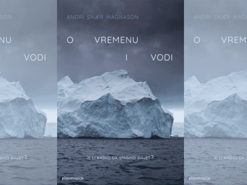 O_vremenu_i_vodi_je_li_kasno_da_spasimo_svijet_Andri_Snaer_Magnasona_emotivna_iskrena_i_topla_knjiga_o_svemu_article_full_41f877cfa9.png